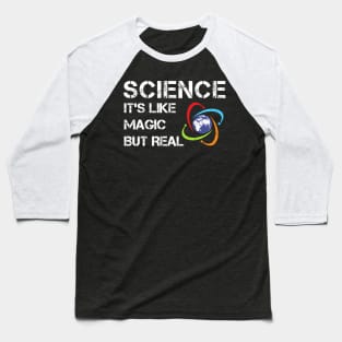 SCIENCE: It's Like Magic, But Real Baseball T-Shirt